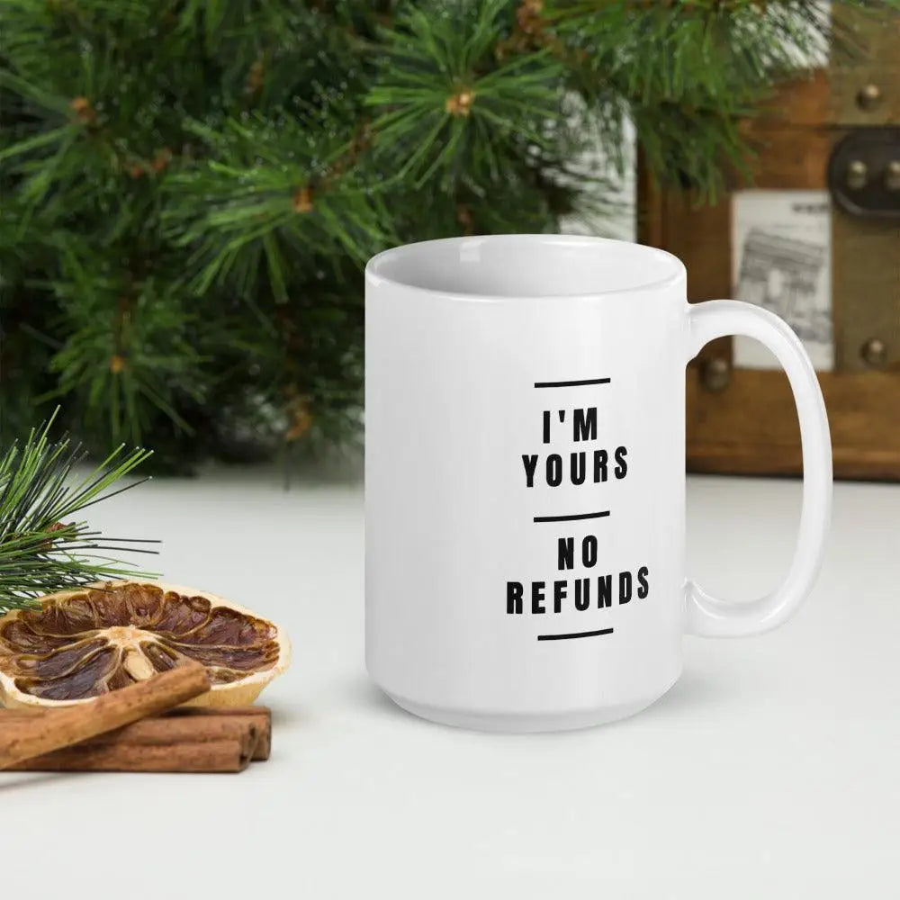 ’I’m Yours No Refunds’ Ceramic Mug Valentine’s Day Valentines Gift for Him Her Husband Wife Funny Coffee Cup