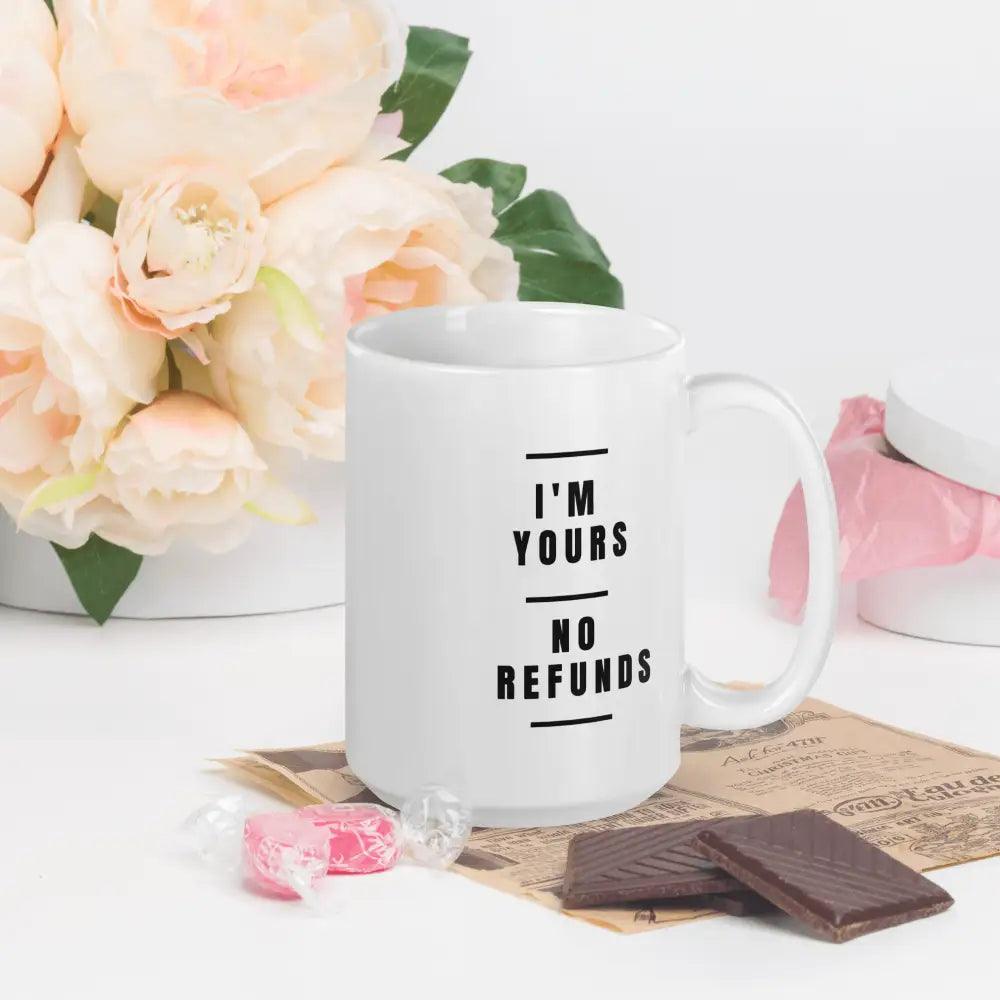 ’I’m Yours No Refunds’ Ceramic Mug Valentine’s Day Valentines Gift for Him Her Husband Wife Funny Coffee Cup