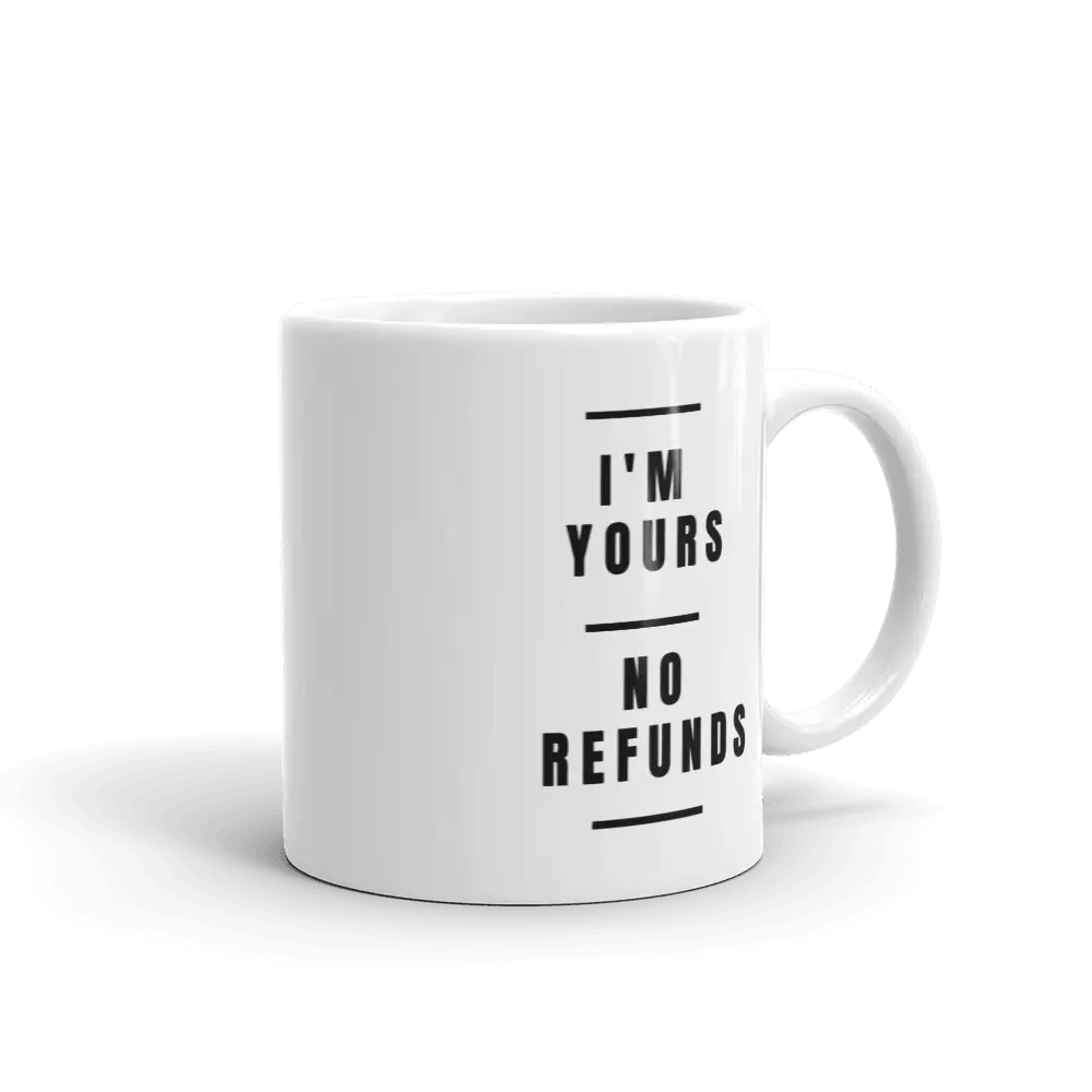 ’I’m Yours No Refunds’ Ceramic Mug Valentine’s Day Valentines Gift for Him Her Husband Wife Funny Coffee Cup